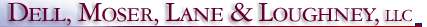 Dell, Moser, Lane & Loughney LLC